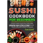 Sushi Cookbook for Beginners by Carlie Gerhold