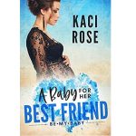A Baby For Her Best Friend by Kaci Rose
