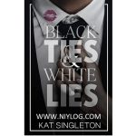 BLACK TIES AND WHITE LIES BY KAT SINGLETON