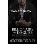 Billionaire in Disguise by Melanie Knight
