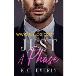 JUST A PHASE BY K.C. EVERLY