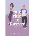 OUR RIDE TO FOREVER BY JULIE OLIVIA