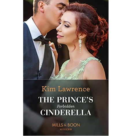 THE PRINCE’S FORBIDDEN CINDERELLA BY KIM LAWRENCE