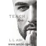 Teach Me by L. L. Ash