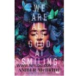 We Are All So Good at Smiling by Amber McBride