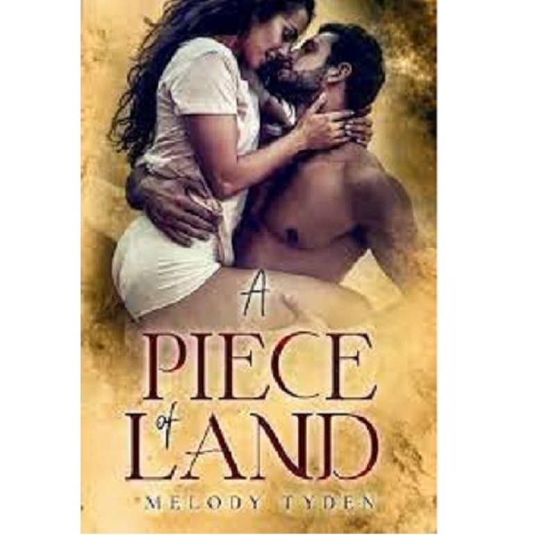 A PIECE OF LAND BY MELODY TYDEN