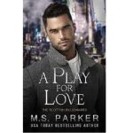 A PLAY FOR LOVE BY M.S. PARKER