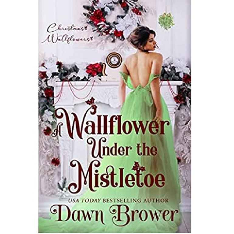 A Wallflower Under the Mistletoe by Dawn Brower