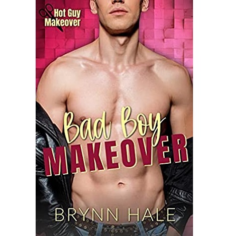 BAD BOY MAKEOVER BY BRYNN HALE