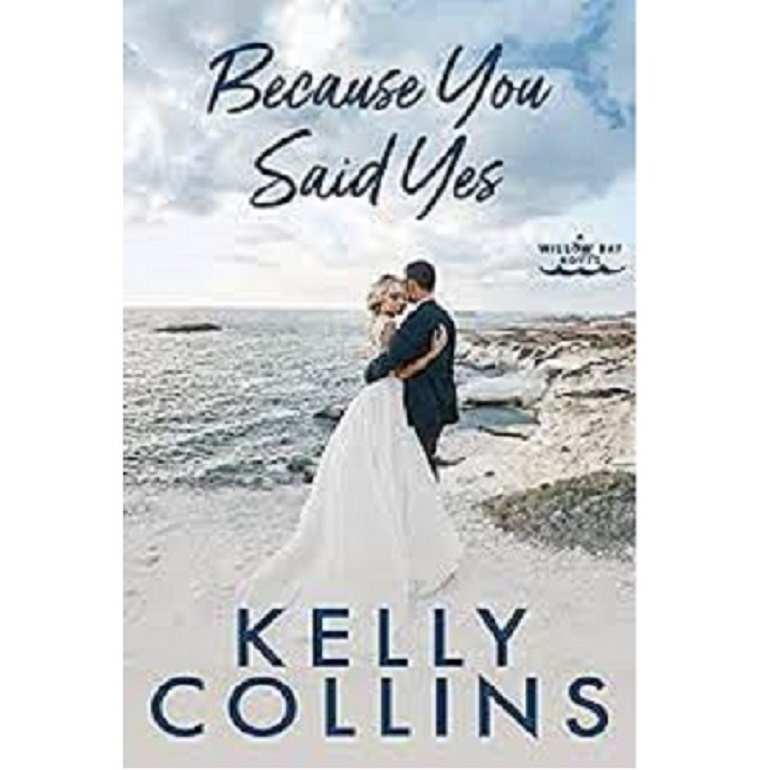 BECAUSE YOU SAID YES BY KELLY COLLINS