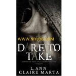 Dare To Take by L. Ann and Claire Marta