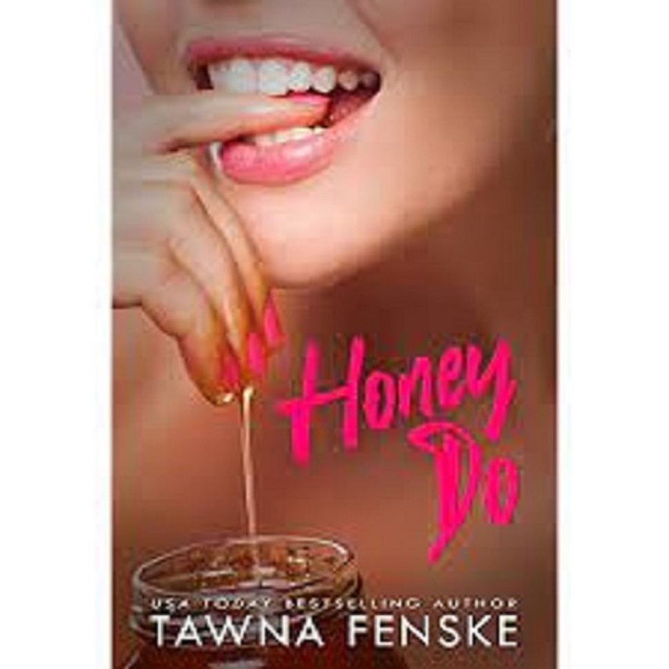 HONEY DO BY TAWNA FENSKE