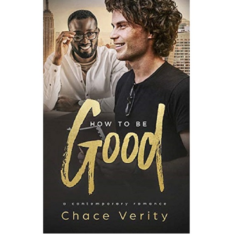 How to Be Good by Chace Verity