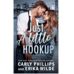 JUST A LITTLE HOOKUP BY CARLY PHILLIPS