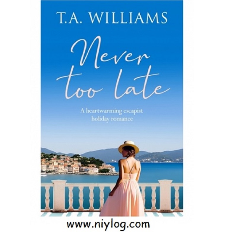 NEVER TOO LATE BY T.A. WILLIAMS