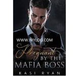 Pregnant By the Mafia Boss by Kasi Ryan