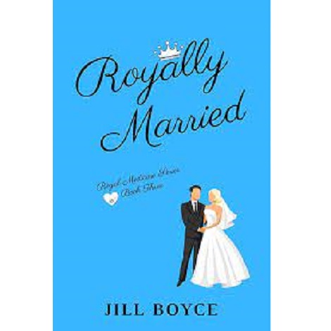 ROYALLY MARRIED BY JILL BOYCE