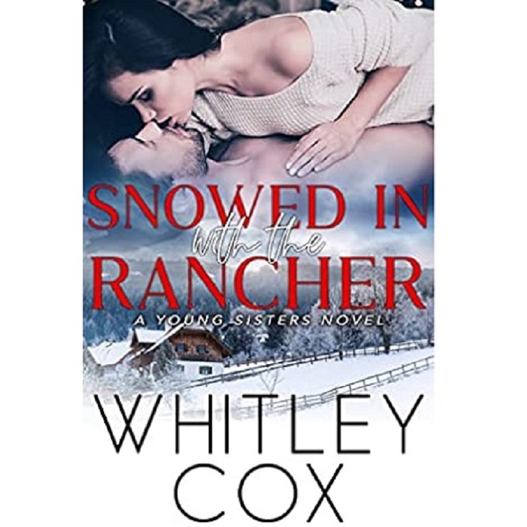 SNOWED IN WITH THE RANCHER BY WHITLEY COX