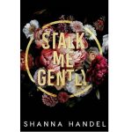 STALK ME GENTLY BY SHANNA HANDELSTALK ME GENTLY BY SHANNA HANDEL