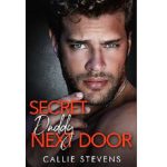 Secret Daddy Next Door by Callie Stevens