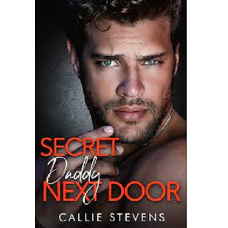 Secret Daddy Next Door by Callie Stevens