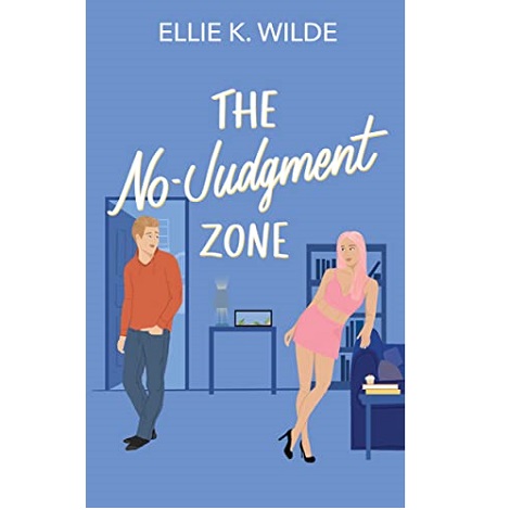 THE NO-JUDGMENT ZONE BY ELLIE K. WILDE