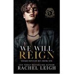 WE WILL REIGN BY RACHEL LEIGH