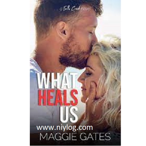 What Heals Us by Maggie Gates