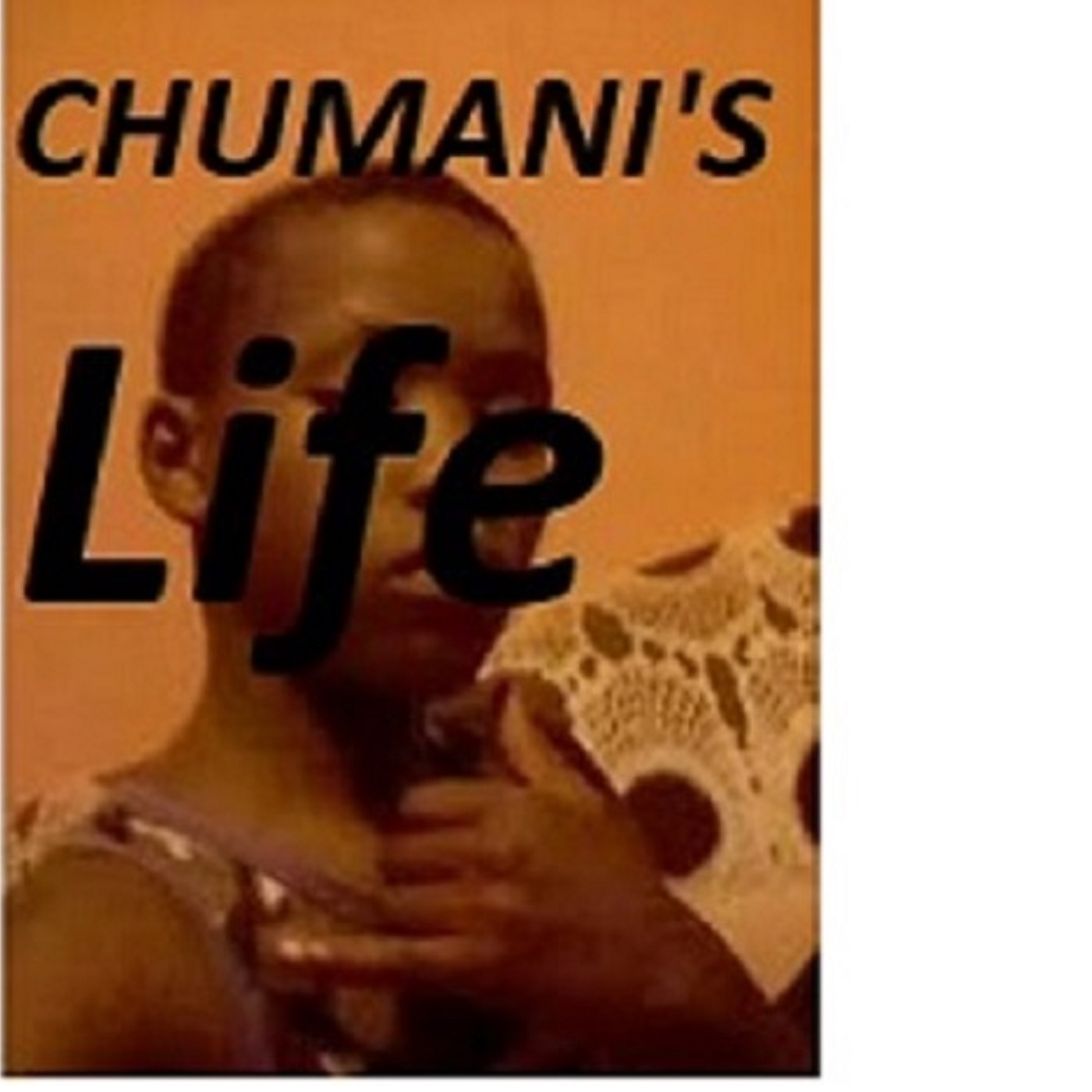 CHUMANI S LIFE