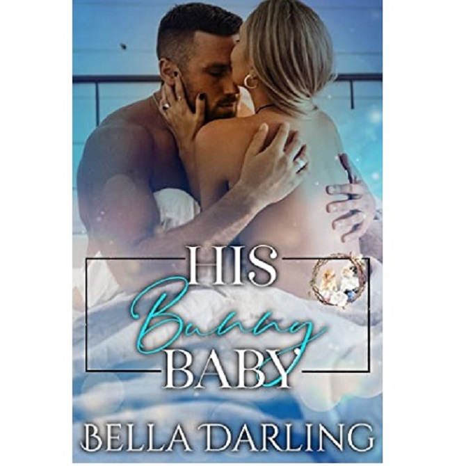 HIS BUNNY BABY BY BELLA DARLING
