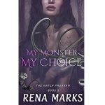 My Monster, My Choice by Rena Marks