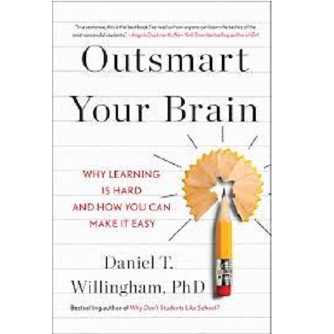 Outsmart Your Brain by Daniel T. Willingham Ph.D