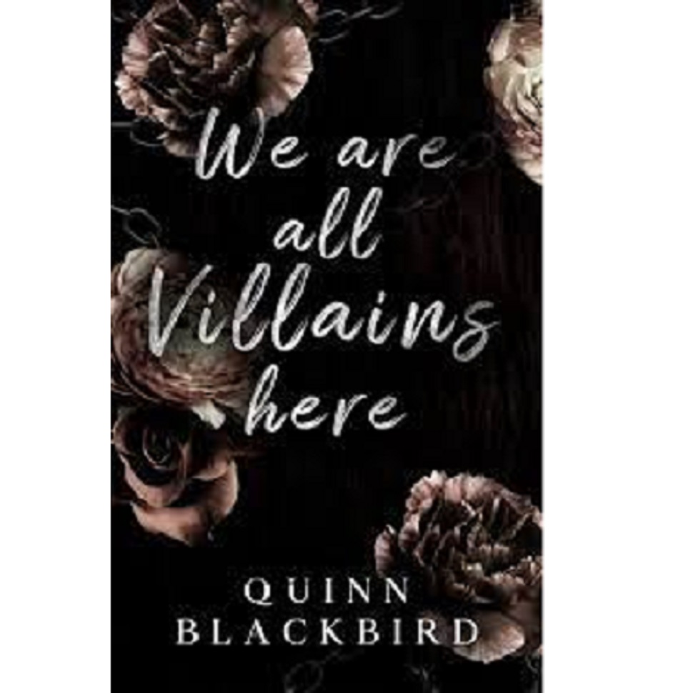WE ARE ALL VILLAINS HERE BY QUINN BLACKBIRD
