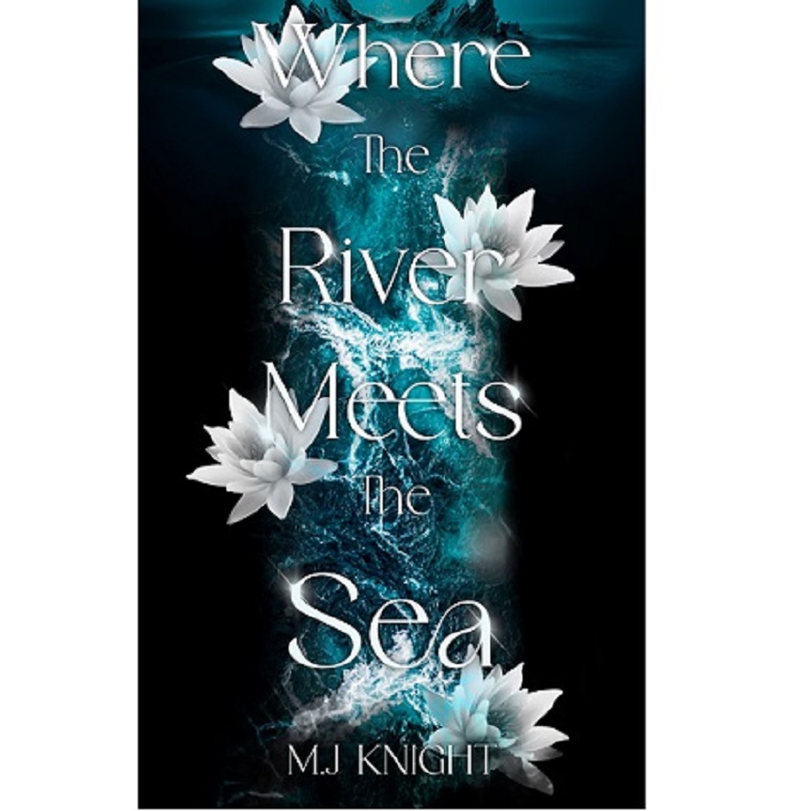 Where the River Meets the Sea by M.J Knight