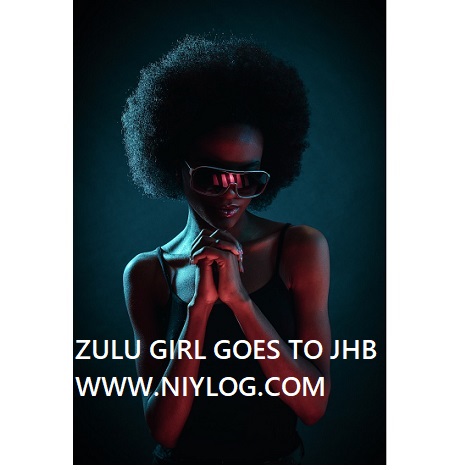 ZULU GIRL GOES TO JHB