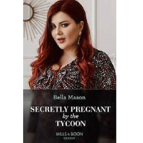 Secretly Pregnant by the Tycoon by Bella Mason