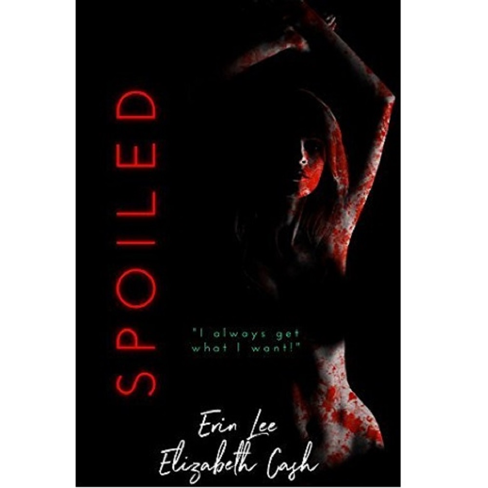 Spoiled by Erin Lee, Elizabeth Cash