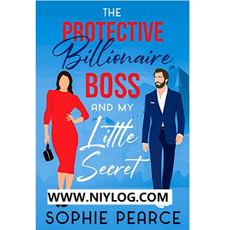 The Protective Billionaire Boss And My Little Secret by Sophie Pearce-WWW.NIYLOG.COM
