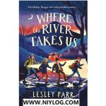 Where The River Takes Us by Lesley Parr -WWW.NIYLOG.COM