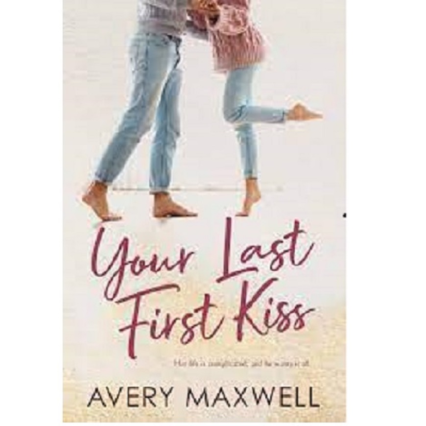 YOUR LAST FIRST KISS BY AVERY MAXWELL