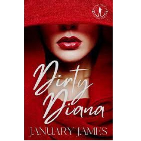 Dirty Diana by January James free pdf download. Dirty Diana is an absolute page turner from page one. The prose is beautifully written in