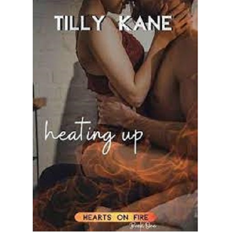 Heating Up by Tilly Kane