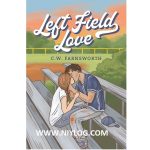 Left Field Love by C.W. Farnsworth