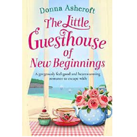 The Little Guesthouse of New Beginnings by Donna Ashcroft