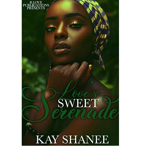 Love’s Sweet Serenade by Kay Shanee