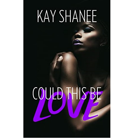 Could This Be Love by Kay Shanee