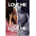 Love Me Right Or Don't Love Me At All 2 BY Diamond D. Johnson