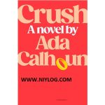Crush by Ada Calhoun