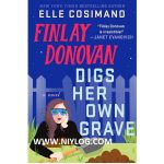 Finlay Donovan Digs Her Own Grave by Elle Cosimano