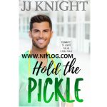Hold the Pickle by JJ Knight